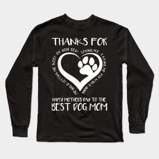 Thanks For Loving Me  Mother's Day To The Best Dog Mom Long Sleeve T-Shirt